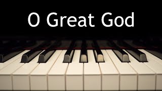 O Great God  piano instrumental cover with lyrics [upl. by Rouvin]