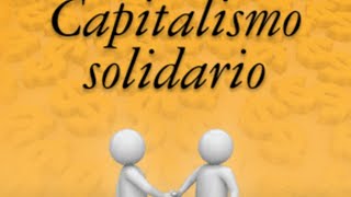 Audiolibro Capitalismo Solidario Capitulo 6 [upl. by Carmel477]