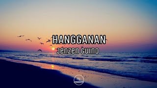 HANGGANAN Lyrics  Jenzen Guino [upl. by Enowtna]