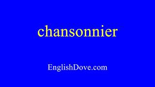 How to pronounce chansonnier in American English [upl. by Darooge485]