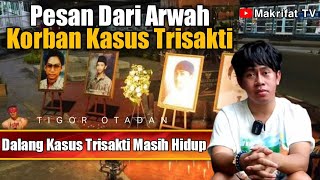 PESAN DARI ARWAH KORBAN KASUS TRISAKTI  TIGOR OTADAN [upl. by Nilrac]