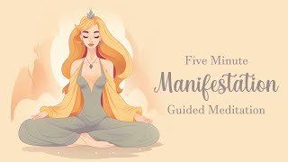 5 Minute Manifestation Meditation [upl. by Knutson311]