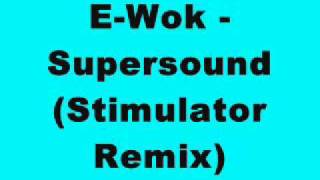 EWok  Supersound Stimulator Remix [upl. by Nomor376]