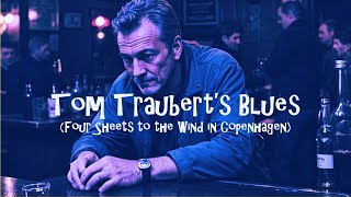 Tom Trauberts Blues Four Sheets to the Wind in Copenhagen [upl. by Aela]