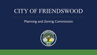 Friendswood Planning and Zoning Commission Meeting  October 24 2024 [upl. by Ladiv]