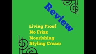 REVIEW Living Proof No Frizz Nourishing Styling Cream [upl. by Nairred831]