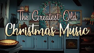 The Greatest Old Christmas Music 🎄 Classic Christmas Songs Playlist 🎅 Oldies Christmas Music Mix [upl. by Dean]