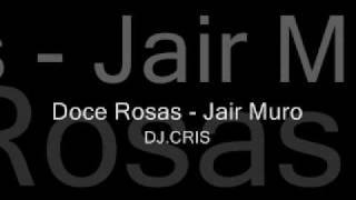 Doce Rosas  Jair Muro ft DjCris [upl. by Jarus]