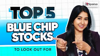 Best Blue Chip Stocks  Top 5 Large Cap Stocks to Look out for  Stocks to Buy Now [upl. by Clo]