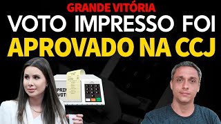 GRANDE VITÓRIA Aprovado o VOTO IMPRESSO com contagem pública na CCJ [upl. by Davita]