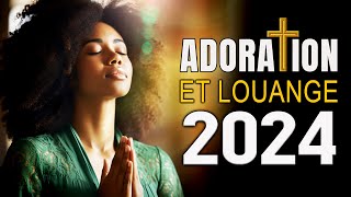 TOUCHANT ADORATION ET LOUANGE CHRETIENNE MUSIQUE 2024  NE PEUT PAS MANQUER LE MATIN 2024 [upl. by Ahtekahs]