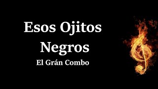 Esos Ojitos Negros El Gran Combo De Puerto Rico Letra [upl. by Nnylram]