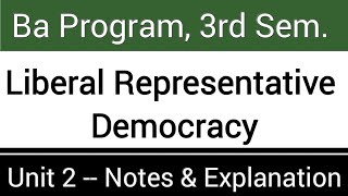 Unit 2  Liberal Representative Democracy  Theory amp Practice of Democracy  Ba  3rd Semester [upl. by Thrift]