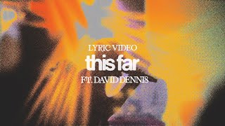 This Far Feat David Dennis Official Lyric Video  The Belonging Co [upl. by Uziel]