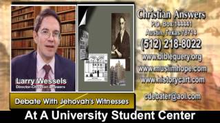 DEBATE LARRY WESSELS VERSUS TWO JEHOVAHS WITNESSES AT A UNIVERSITY STUDY CENTER [upl. by Hanna]