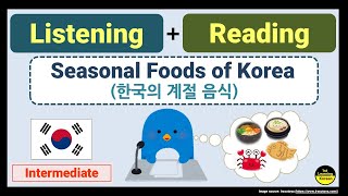 Korean Reading amp Listening Practice  Korean Seasonal Foods  Intermediate [upl. by Pantheas]