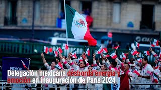 Delegación mexicana desborda energía en inauguración de París 2024 [upl. by Solahcin]