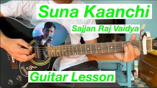 Suna Kaanchi  Sajjan Raj Vaidya  Guitar Lesson [upl. by Edyaw]