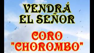 Vendra el Señor  Coro Chorombo [upl. by Anihcak]