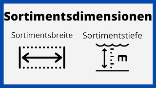 Sortimentsdimensionen  Sortimentstiefe und Sortimentsbreite  einfach erklärt [upl. by Orual]