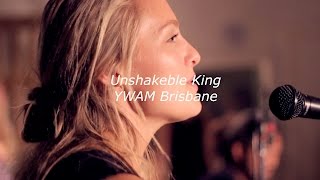 Unshakeable King  YWAM Brisbane [upl. by Gilpin]