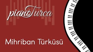 Mihriban Türküsü  Piyano ile Sevilen Türküler [upl. by Anoiuq]