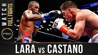 Lara vs Castano FULL FIGHT March 2 2019  PBC on Showtime [upl. by Nirra]