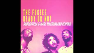 Fugees  Ready Or Not Bougenvilla amp Marc MacRowland Rework [upl. by Sibie]