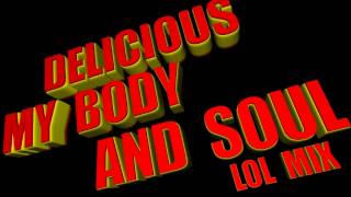 Delicious  My Body and Soul LOLMIX [upl. by Aliled]