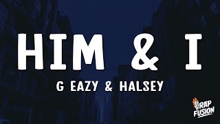 G Eazy amp Halsey  Him amp I Lyrics [upl. by Bac]