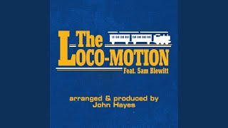 The LocoMotion feat Sam Blewitt [upl. by Huber627]