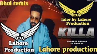 Killa Dhol Remix Dilpreet Dhillon Ft Lahoria ProductionSultaanDj Arsh RecordsLatest Punjabi Dj [upl. by Tnattirb]