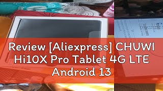 Review Aliexpress CHUWI Hi10X Pro Tablet 4G LTE Android 13 Widevine L1 101quot IPS Core Unisoc T606 [upl. by Odiug]