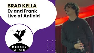 Brad Kella performs Ev amp Frank  LIVE at Anfield [upl. by Fidel]