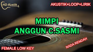 MIMPI  ANGGUN C SASMI  KARAOKE AKUSTIKLOOPLIRIK  FEMALE LOWER KEY [upl. by Nobell]