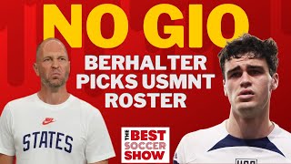 NO GIO Berhalter Picks USMNT Roster [upl. by Amsaj]