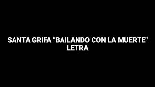 Santa Grifa  Bailando Con La Muerte Letra [upl. by Aihsatan744]