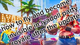 How to fly and become invisible in Lyadoll party royale [upl. by Atinel]