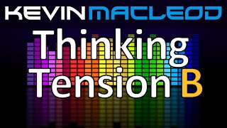 Kevin MacLeod Thinking Tension B [upl. by Iy]