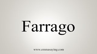 How To Say Farrago [upl. by Bendite]