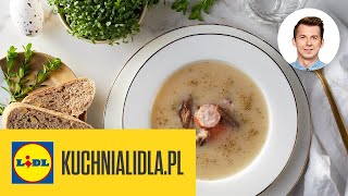 NAJLEPSZY barszcz biały na zakwasie 🍲  Karol Okrasa amp Kuchnia Lidla [upl. by Winchell]