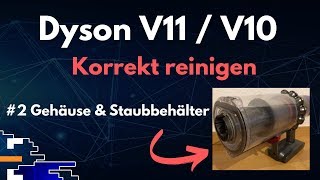 Dyson V11V10 korrekt reinigen 2 Gehäuse amp Staubbehälter [upl. by Nobie264]