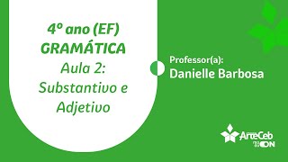 4º ANO EF  GRAMÁTICA  AULA 2  SUBSTANTIVO E ADJETIVO  PROF DANIELLE BARBOSA [upl. by Ahcsatan]