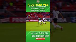 ULTIMA VEZ QUE PALMEIRAS VENCEU O BRAGANTINO RAIZ [upl. by Nanreh]