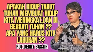 APAKAH HIDUP TAKUT TUHAN MEMBUAT HIDUP KITA DI BERKATI ⁉️⁉️  PdtDebby Basjir [upl. by Anav547]