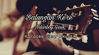 Balungan Kere  Ndarboy Genk  Karaoke Gitar Akustik [upl. by Ssirk]