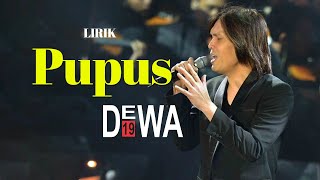 Pupus  Dewa 19 Lirik Lagu [upl. by Atsirk]