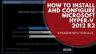 Microsoft Windows 2012 R2 HyperV Installation and Configuration [upl. by Llerdnad]