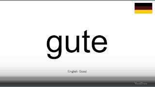 How to pronounce Gute German [upl. by Letnohs393]