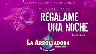 La Arrolladora Banda El Limón De René Camacho  Regalame Una Noche Lyric Video [upl. by Annayat]